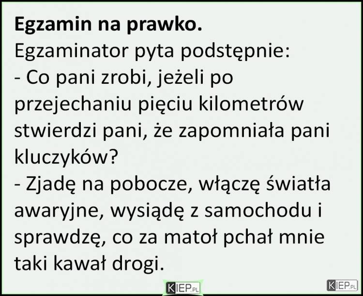 
    Gdy próbujesz podchwytliwie oblać kursantkę