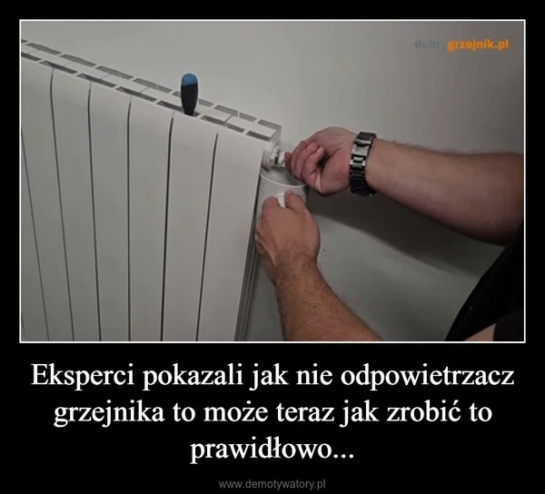 
    Eksperci pokazali jak nie odpowietrzacz grzejnika to może teraz jak zrobić to prawidłowo...