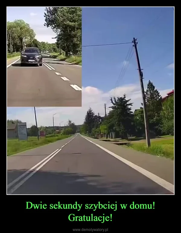 Dwie sekundy szybciej w domu! Gratulacje!