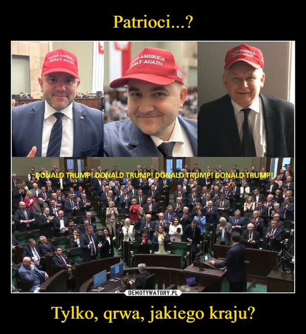 
    Patrioci...? Tylko, qrwa, jakiego kraju?