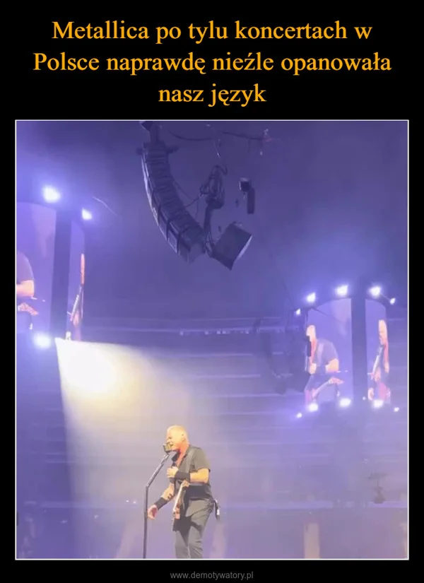 
    Metallica po tylu koncertach w Polsce naprawdę nieźle opanowała nasz język