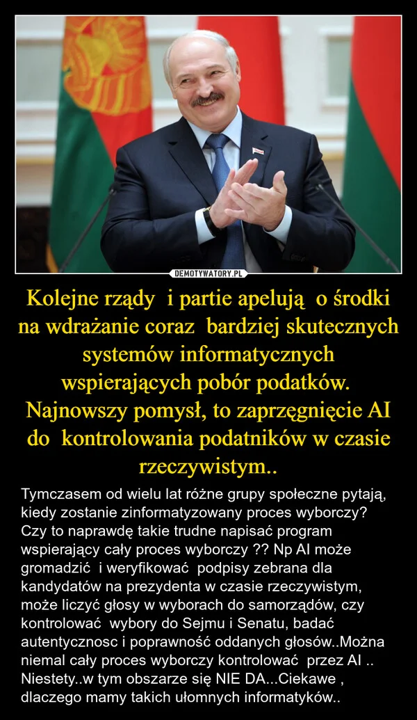 
    Kolejne rządy i partie apelują o środki na wdrażanie coraz bardziej skutecznych systemów informatycznych wspierających pobór podatków. Najnowszy pomysł, to zaprzęgnięcie AI do kontrolowania podatników w czasie rzeczywistym..