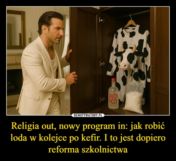 
    Religia out, nowy program in: jak robić loda w kolejce po kefir. I to jest dopiero reforma szkolnictwa