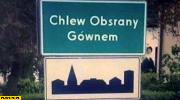 
    Chlew obsrany gównem tabliczka z nazwa miejscowości