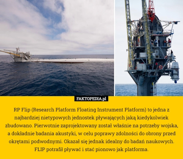 
    RP Flip (Research Platform Floating Instrument Platform) to jedna z najbardziej