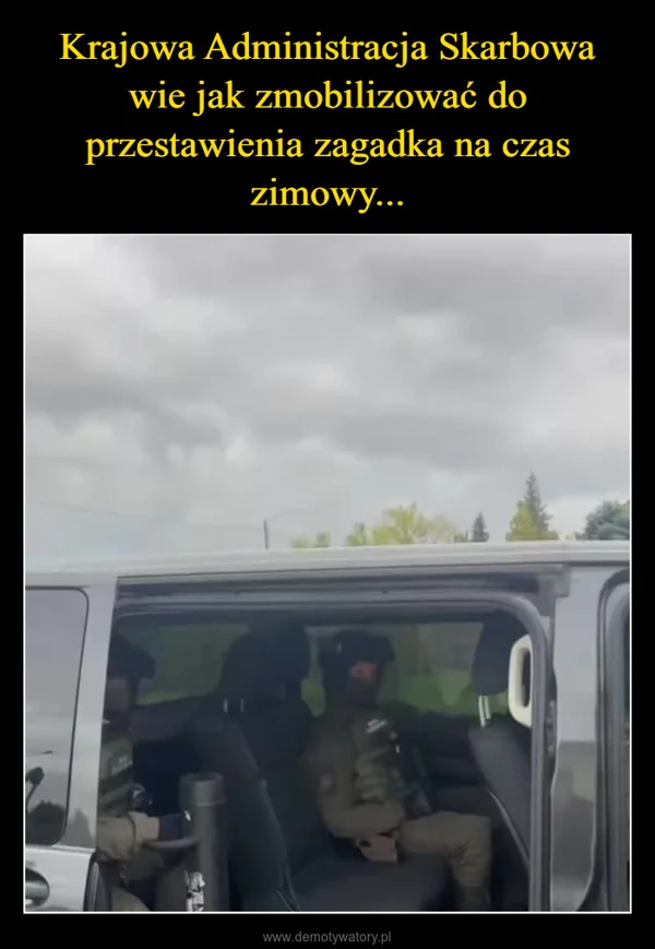 
    Krajowa Administracja Skarbowa wie jak zmobilizować do przestawienia zagadka na czas zimowy...