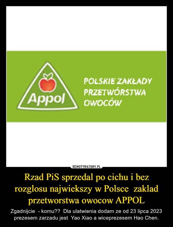 
    Rzad PiS sprzedal po cichu i bez rozglosu najwiekszy w Polsce  zaklad przetworstwa owocow APPOL