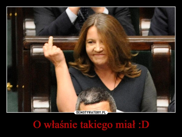 
    O właśnie takiego miał :D