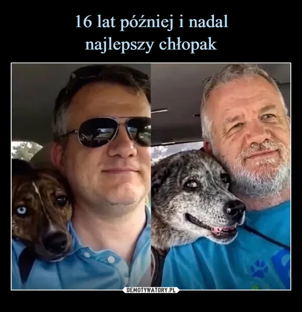 
    16 lat później i nadal najlepszy chłopak