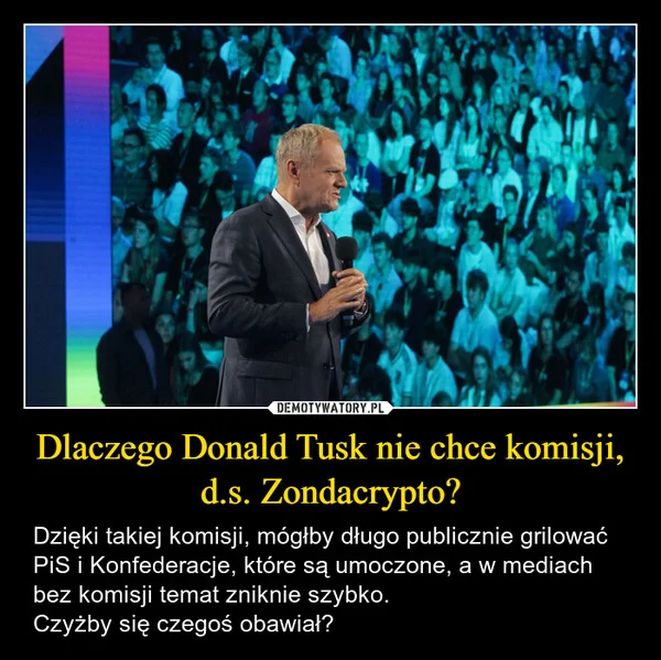 
    Dlaczego Donald Tusk nie chce komisji, d.s. Zondacrypto?