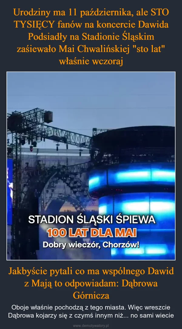 
    Urodziny ma 11 października, ale STO TYSIĘCY fanów na koncercie Dawida Podsiadły na Stadionie Śląskim zaśiewało Mai Chwalińskiej 