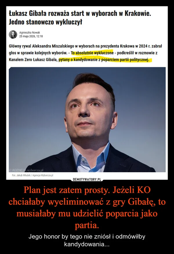
    Plan jest zatem prosty. Jeżeli KO chciałaby wyeliminować z gry Gibałę, to musiałaby mu udzielić poparcia jako partia.