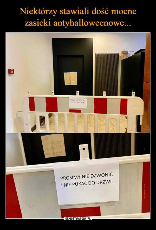 
    Niektórzy stawiali dość mocne zasieki antyhalloweenowe...