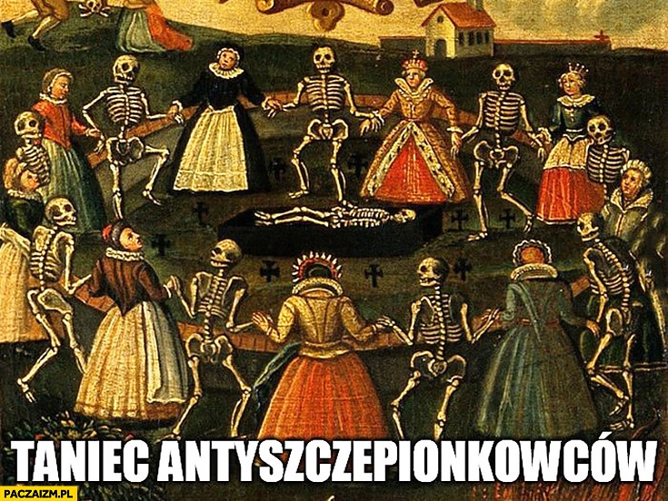 
    Taniec antyszczepionkowców co drugi to trup kościotrup