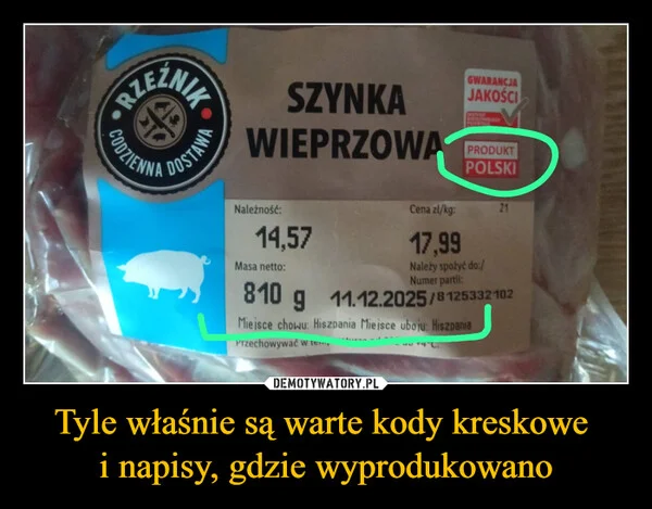 
    Tyle właśnie są warte kody kreskowe i napisy, gdzie wyprodukowano