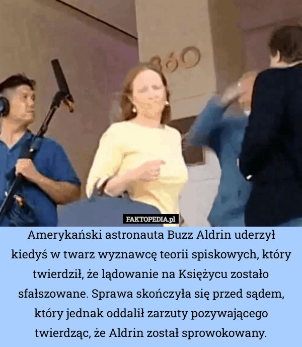 
    Amerykański astronauta Buzz Aldrin uderzył kiedyś w twarz wyznawcę teorii
