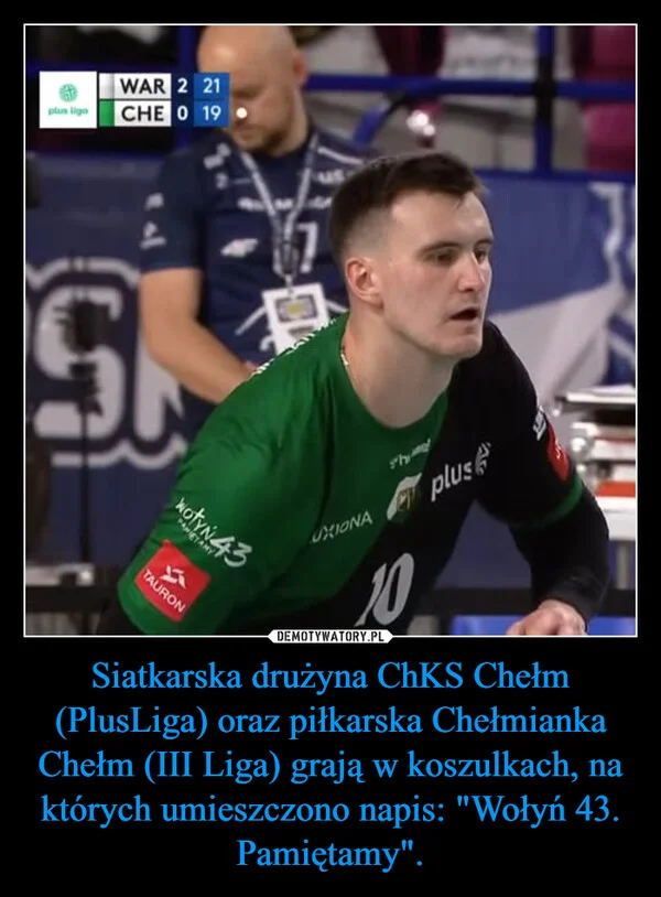 
    Siatkarska drużyna ChKS Chełm (PlusLiga) oraz piłkarska Chełmianka Chełm (III Liga) grają w koszulkach, na których umieszczono napis: 
