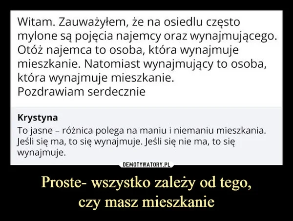 
    Proste- wszystko zależy od tego, czy masz mieszkanie