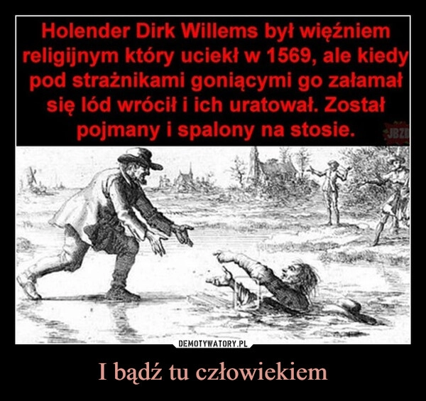 
    I bądź tu człowiekiem