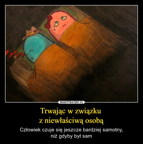 Trwając w związku z niewłaściwą osobą