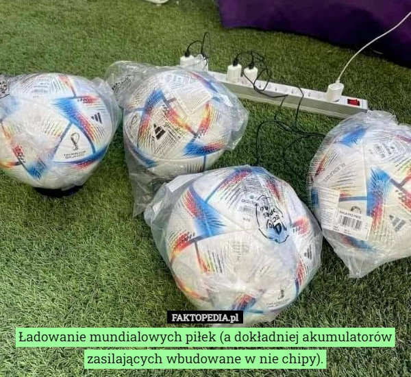 
    
			Ładowanie mundialowych piłek (a dokładniej akumulatorów zasilających wbudowane...					