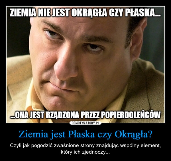 
    Ziemia jest Płaska czy Okrągła?