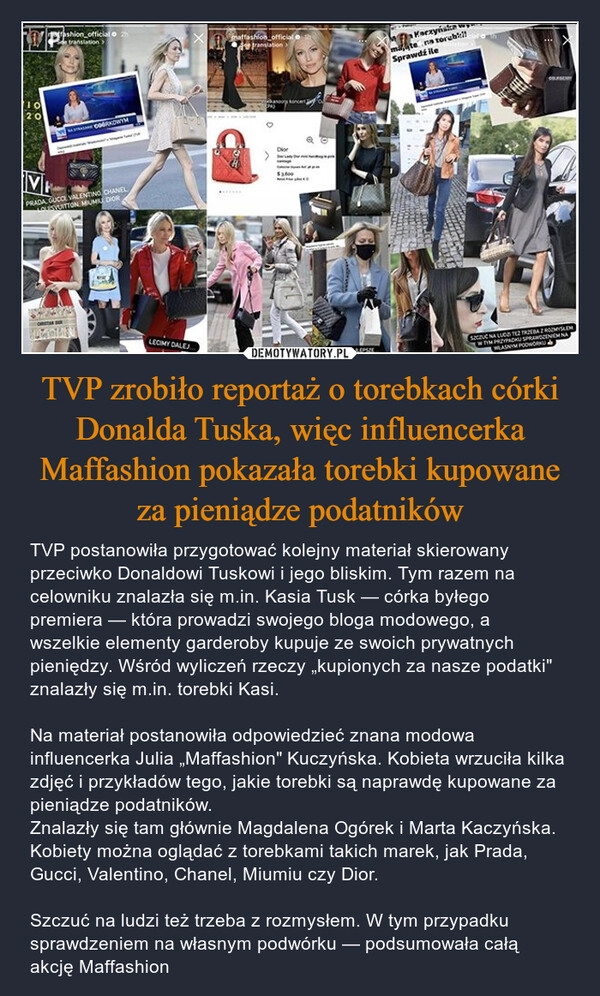 
    TVP zrobiło reportaż o torebkach córki Donalda Tuska, więc influencerka Maffashion pokazała torebki kupowane za pieniądze podatników