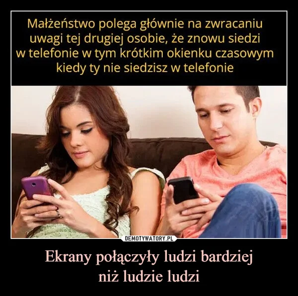 
    Ekrany połączyły ludzi bardziej niż ludzie ludzi