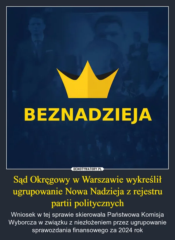 
    Sąd Okręgowy w Warszawie wykreślił ugrupowanie Nowa Nadzieja z rejestru partii politycznych