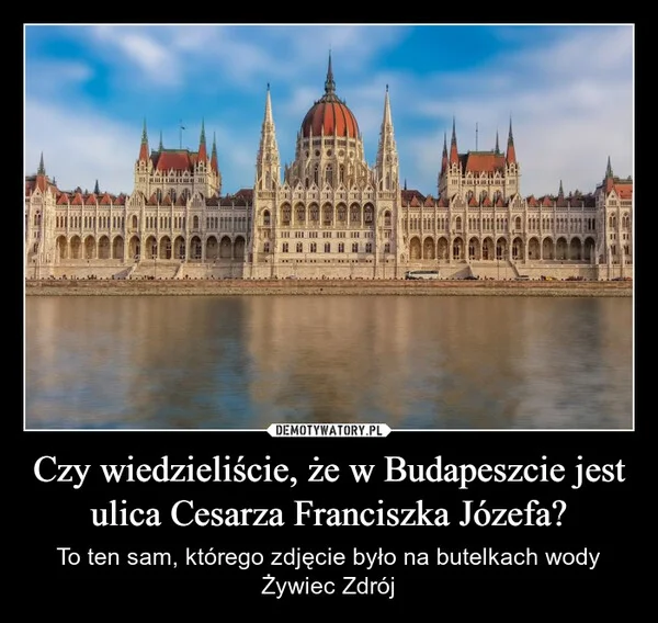 
    Czy wiedzieliście, że w Budapeszcie jest ulica Cesarza Franciszka Józefa?