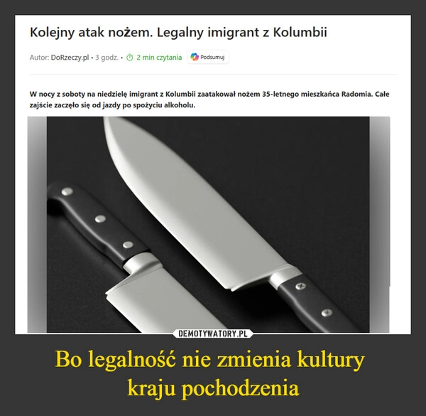 
    Bo legalność nie zmienia kultury 
kraju pochodzenia