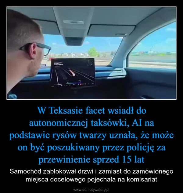 W Teksasie facet wsiadł do autonomicznej taksówki, AI na podstawie rysów twarzy uznała, że może on być poszukiwany przez policję za przewinienie sprzed 15 lat