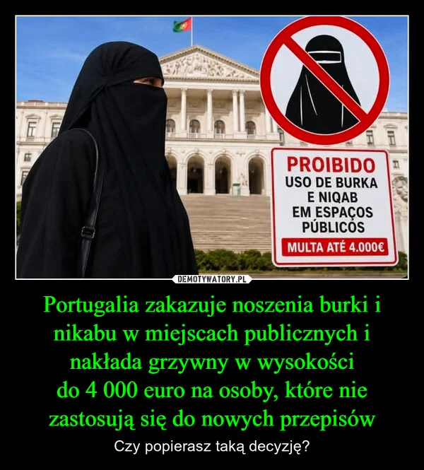 
    Portugalia zakazuje noszenia burki i nikabu w miejscach publicznych i nakłada grzywny w wysokości do 4 000 euro na osoby, które nie zastosują się do nowych przepisów