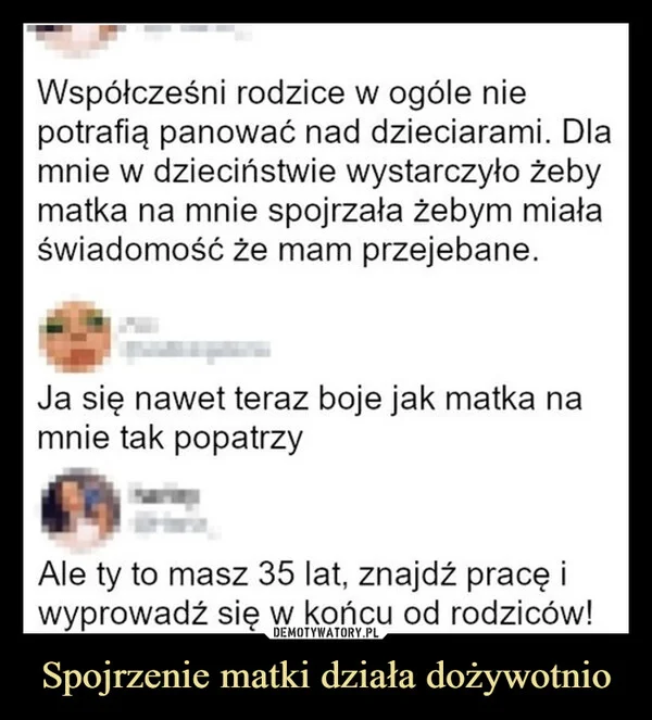
    Spojrzenie matki działa dożywotnio