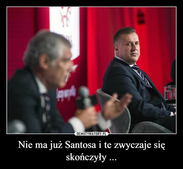 
    Nie ma już Santosa i te zwyczaje się skończyły ...