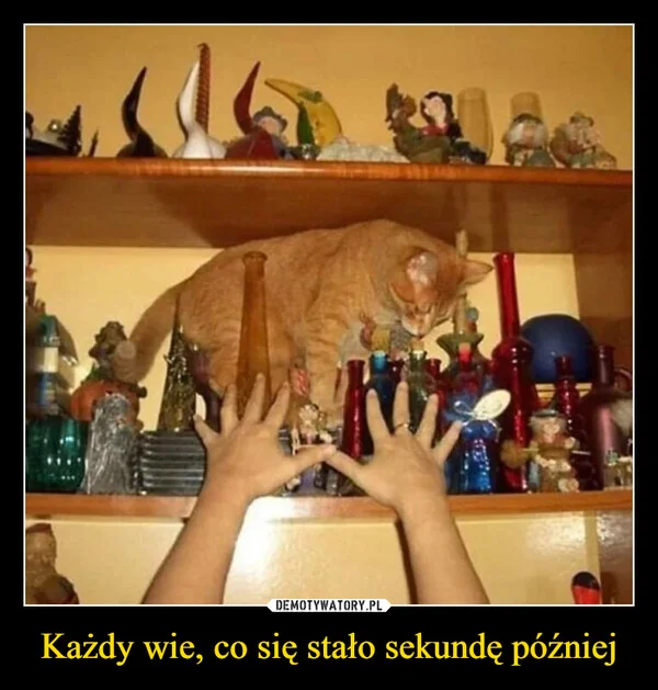 
    Każdy wie, co się stało sekundę później