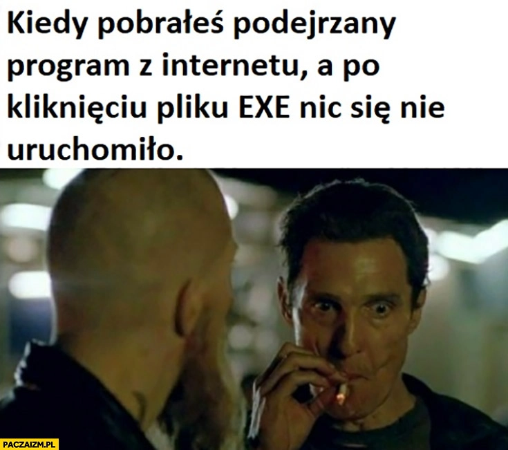 
    Kiedy pobrałeś podejrzany program z internetu a po kliknięciu pliku exe nic się nie uruchomiło