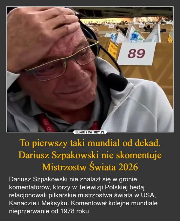 
    To pierwszy taki mundial od dekad. Dariusz Szpakowski nie skomentuje Mistrzostw Świata 2026