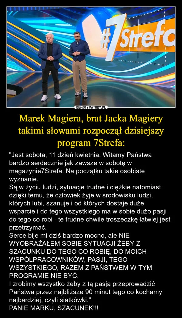 
    Marek Magiera, brat Jacka Magiery takimi słowami rozpoczął dzisiejszy program 7Strefa: