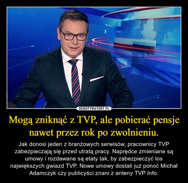 
    Mogą zniknąć z TVP, ale pobierać pensje nawet przez rok po zwolnieniu.