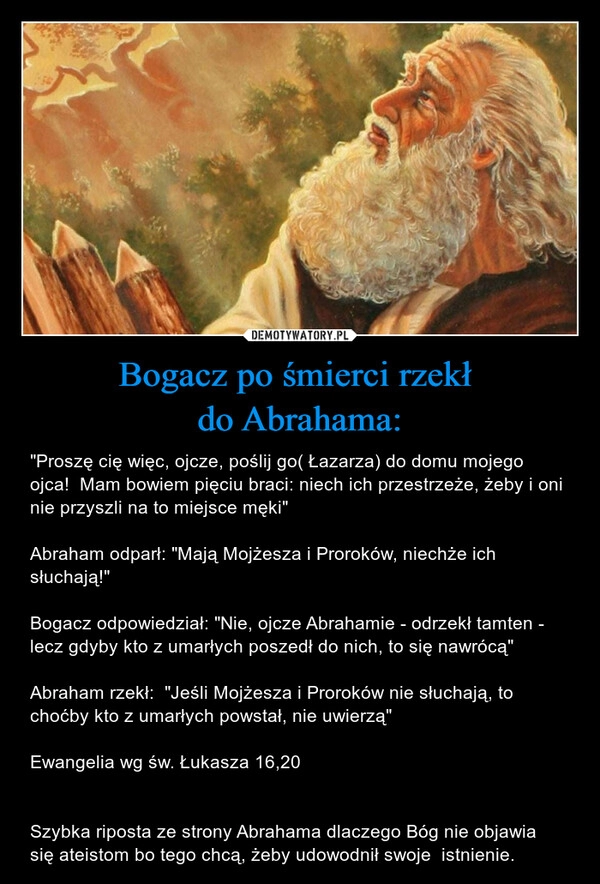 
    Bogacz po śmierci rzekł
do Abrahama: 