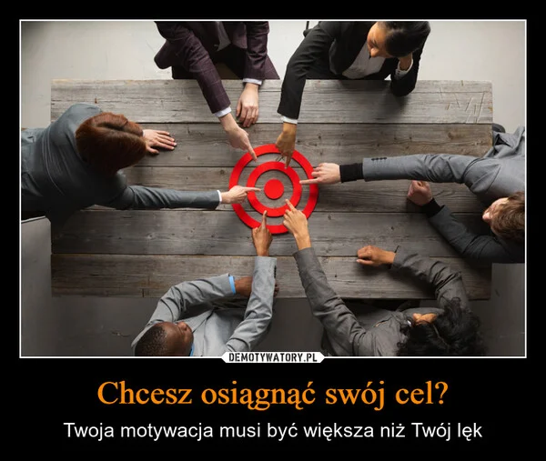 
    Chcesz osiągnąć swój cel?
