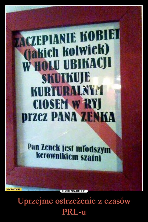
    Uprzejme ostrzeżenie z czasów PRL-u
