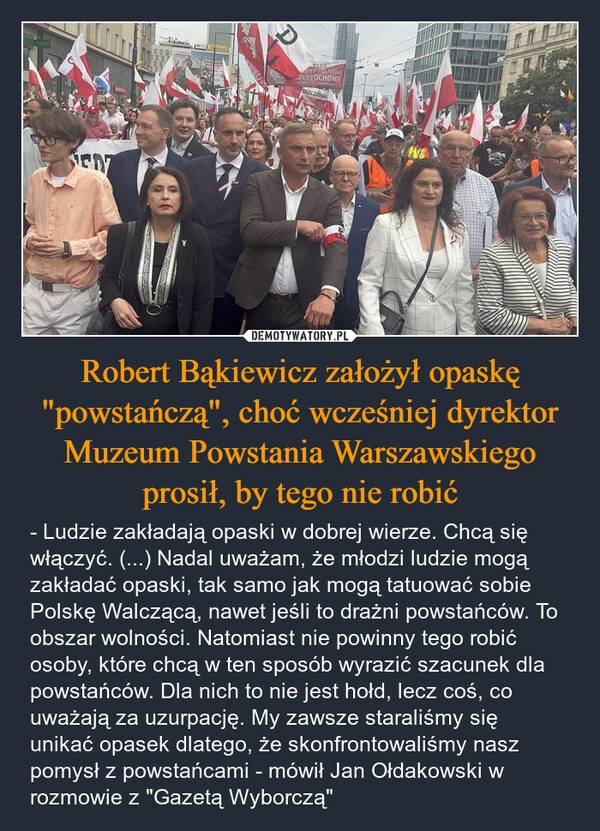 
    Robert Bąkiewicz założył opaskę "powstańczą", choć wcześniej dyrektor Muzeum Powstania Warszawskiego prosił, by tego nie robić