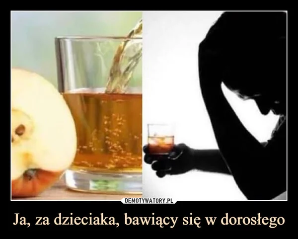 
    Ja, za dzieciaka, bawiący się w dorosłego