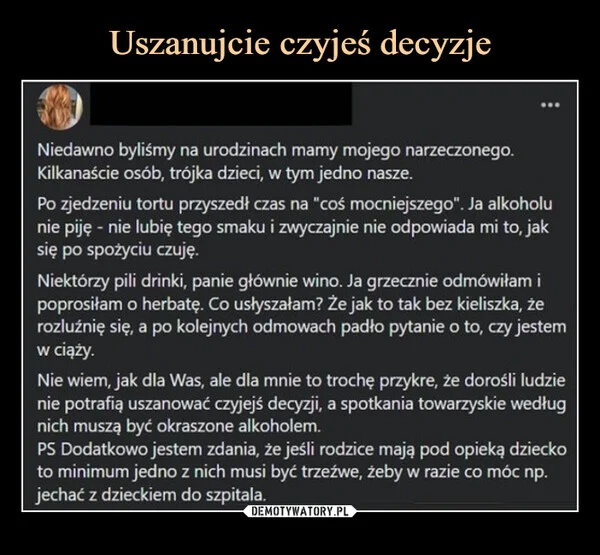 
    Uszanujcie czyjeś decyzje