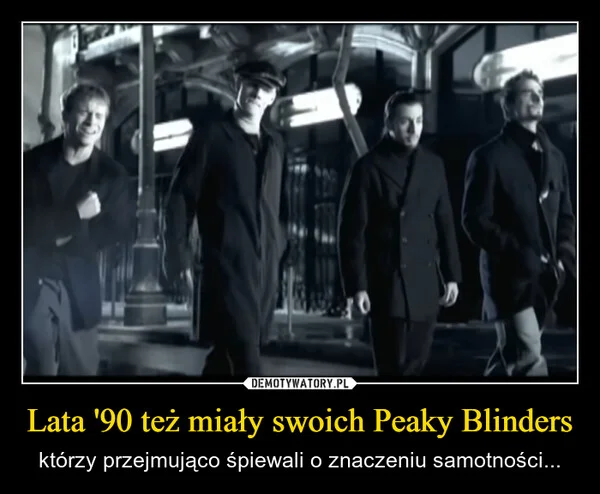 
    Lata '90 też miały swoich Peaky Blinders