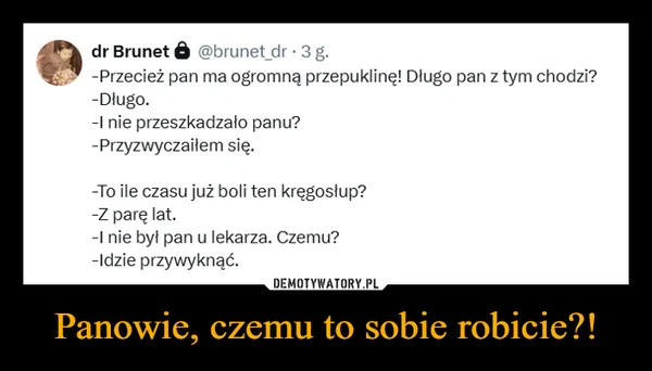 
    Panowie, czemu to sobie robicie?!