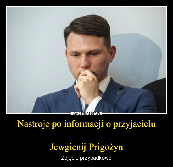 
    Nastroje po informacji o przyjacielu

Jewgienij Prigożyn