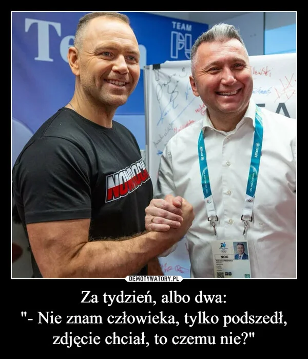 
    Za tydzień, albo dwa: 